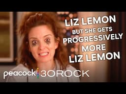 Liz Lemon but she gets progressively more Liz Lemon | 30 Rock