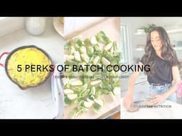 5 Perks of Batch Cooking | Meal Prep With A Registered Dietitian Nutritionist