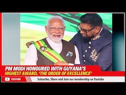 PM MODI HONOURED WITH GUYANA’S HIGHEST AWARD, ‘THE ORDER OF EXCELLENCE’ | 21 NOV 2024