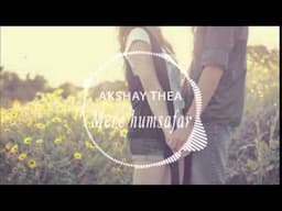 Aye Mere Humsafar dance hous remix- akshay the A