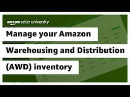 Manage your Amazon Warehousing and Distribution (AWD) inventory