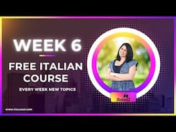 Week 6 | Free Online Italian Language Course | ItalianSi