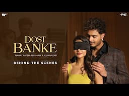 Dost Banke (Behind The Scenes) : Rahat Fateh Ali Khan X Gurnazar | Priyanka Chahar Choudhary