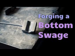 Forging a Bottom Swage for the Power Hammer