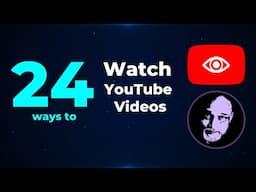 How to watch YouTube videos effectively - 24 best practices