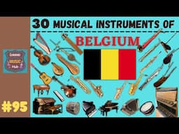 30 MUSICAL INSTRUMENTS OF BELGIUM | LESSON #95 |  MUSICAL INSTRUMENTS | LEARNING MUSIC HUB