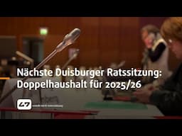 STUDIO 47 .live | NÄCHSTE DUISBURGER RATSSITZUNG: ENTSCHEIDUNG ÜBER DOPPELHAUSHALT FÜR 2025/26