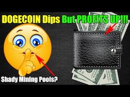 DOGECOIN Dips But Profits Up?  How? + Shady Side To Mining