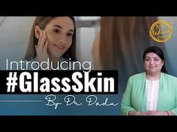 How to Get Korean Glass Skin | Skincare Products & Treatments | Dr. Nivedita Dadu | DMC