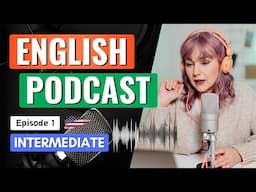 English Podcast | Episode 1 - Intermediate | Learn English with Podcast