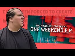 One Weekend E.P. [I have been forced to make this content]