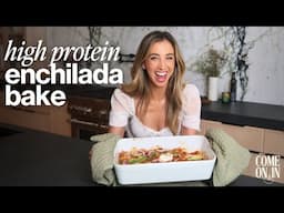 High Protein Chicken Enchilada Bake Recipe | 'Come On In' Ep. 1