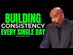 Building Consistency Every Single Day - Motivational Speech by Steve Harvey, Joel Osteen, TD Jakes..