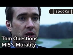 Tom Begins to Question the Morality of MI5's Actions | Spooks