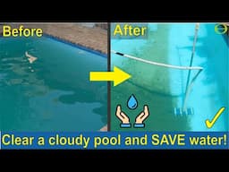 How to Clear a Cloudy Pool and Save Water: Tip for Vacuuming with Less Water Loss