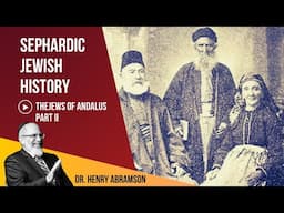 5. The Jews of Al Andalus part II (The History of Sephardic Jewry)