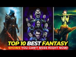 Top 10 Epic Fantasy Series You’ll Be TOTALLY Obsessed With! | Best Series to Watch on Netflix & Hulu