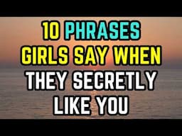 10 phrases girls say when they secretly like you (Hidden signs a woman likes you)