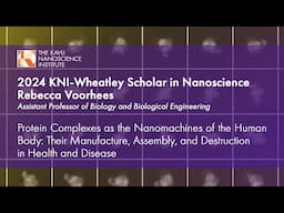 Protein Complexes as the Nanomachines of the Human Body - Dr. Rebecca Voorhess