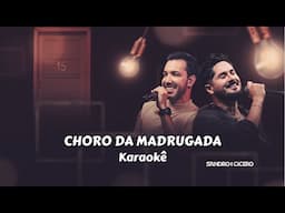 KARAOKÊ Choro da Madrugada - Sandro e Cícero