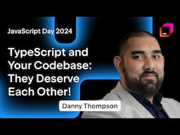 TypeScript and Your Codebase: They Deserve Each Other!, by Danny Thompson