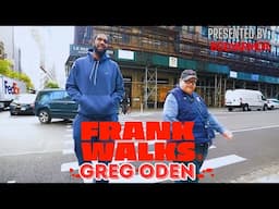 Frank Walks Episode 30: Greg Oden Presented by BODYARMOR