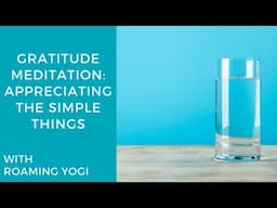 Gratitude Meditation: Appreciating the Simple Things