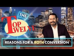 12 Ways a Roth IRA Conversion Could Save You Thousands or More in Retirement