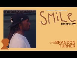 SMiLe Interviews. Brandon Turner