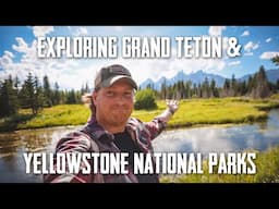 Exploring Yellowstone National Park & The Grand Tetons