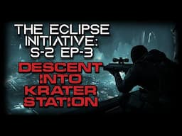 Sci-Fi Military Story "The Eclipse Initiative: Descent into Krater Station" | Season 2 Episode 3