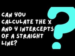 Grade 9 Mathematics - Calculating the x and y intercepts of a straight line