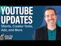 YouTube Updates: Shorts, Creator Tools, Ads, and More