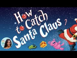 How To Catch Santa Claus Christmas Read Aloud Bedtime Stories