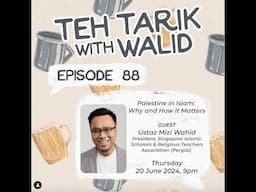 What Palestine means to Muslims (Episode 88: Ustaz Mizi Wahid)