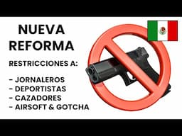 Nueva Reforma a la Ley de Armas en México - Lo Bueno, lo Malo y lo Feo