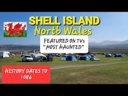 SHELL ISLAND North Wales UK~ HISTORY TO 1086 + EUROPES LARGEST Campsite ? Welsh History With Anna