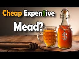 Can You Make EXPENSIVE MEAD, on the CHEAP?