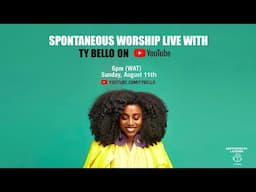 Spontaneous Worship Live With TY Bello