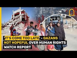 'It's come too late' - Gazans not hopeful over Human Rights Watch report | Islam Channel