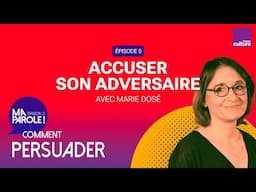 Accuser son adversaire pour mieux se défendre (5/5) | Ma parole ! saison 2 : comment persuader