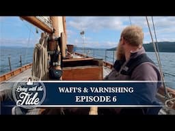 Sailing Scotland - WAFI's & Varnishing - Episode 6