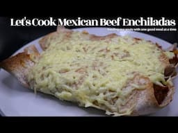 Let's Cook Mexican Beef Enchilada's