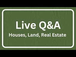 Live Q&A:  Houses, Land, Real Estate Investing:  Overcoming Fear