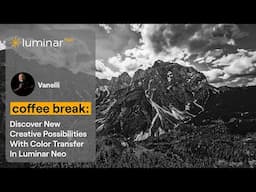 Discover New Creative Possibilities With Color Transfer In Luminar Neo | Luminar Neo