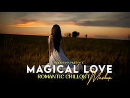 Magical Love Mashup 2024 ( Vdj Shana Mashup ) | Romantic Chillout | Atif Aslam | Vishal Mishra