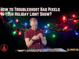 Troubleshooting Bad Pixels in your Christmas Light Show