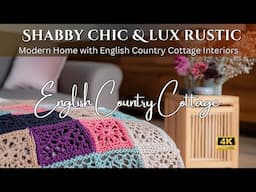 Shabby Chic & Lux Elegance: Transform Your Modern Home with Rustic English Country Cottage Interiors