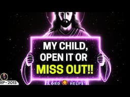 GOD SAYS- "MY CHILD, OPEN IT OR MISS OUT"☝️#godmessage #Jesus☝️God's Message Now | Lord Helps ~2015