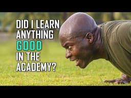 Did I Learn Anything GOOD in the Police Academy?